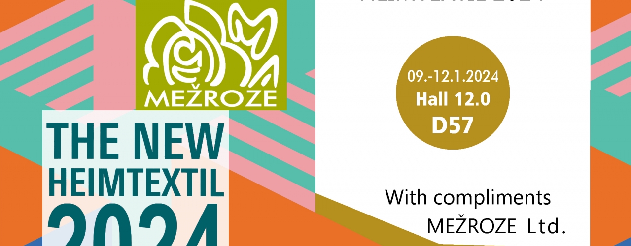 MEŽROZE Ltd. is participating as an exhibitor on January 9-12, 2024 in Heimtextil